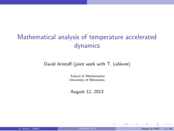 Mathematical analysis of temperature accelerated  dynamics  David Aristoff (joint work with T.