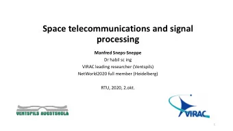 Space telecommunications and signal  processing  Manfred Sneps-Sneppe  Dr habil sc ing  VIRAC