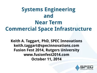 Systems Engineering  and  Near Term Commercial Space Infrastructure  Keith A. Taggart, PhD, SPEC