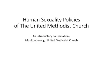 Human Sexuality Policies  of The United Methodist Church  An Introductory Conversation -