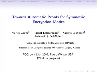 Towards Automatic Proofs for Symmetric  Encryption Modes e 2 Pascal Lafourcade 1 Yassine Lakhnech 1