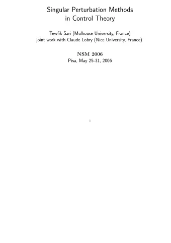 Singular Perturbation Methods  in Control Theory  Tewfik Sari (Mulhouse University, France)  joint