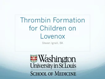 Thrombin Formation  for Children on  Lovenox  Steven Ignell, BA  Definitions  Anticoagulation