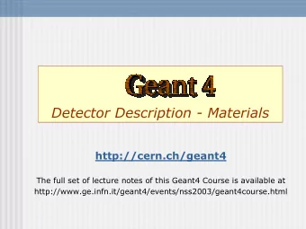 Detector Description - Materials  http://cern.ch/geant4  The full set of lecture notes of this