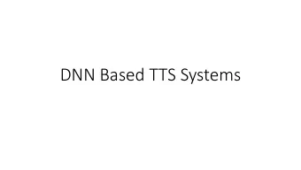 DNN Based TTS Systems  TTS Architecture: Traditional Pipeline  Typical statistical parametric