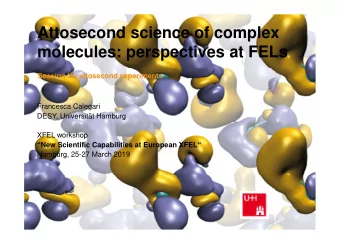 Attosecond science of complex  molecules: perspectives at FELs  Session VI: attosecond experiments