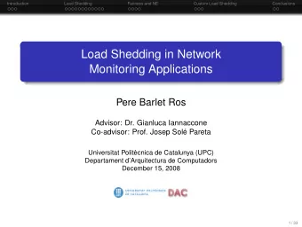 Load Shedding in Network  Monitoring Applications  Pere Barlet Ros  Advisor: Dr. Gianluca
