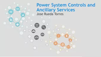 Power System Controls and  Ancillary Services  Jose Rueda Torres  Learning Objectives    Define