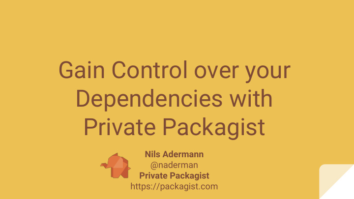 gain control over your dependencies with private packagist