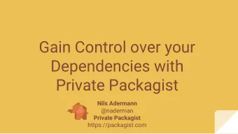 Gain Control over your  Dependencies with  Private Packagist  Nils Adermann  @naderman  Private