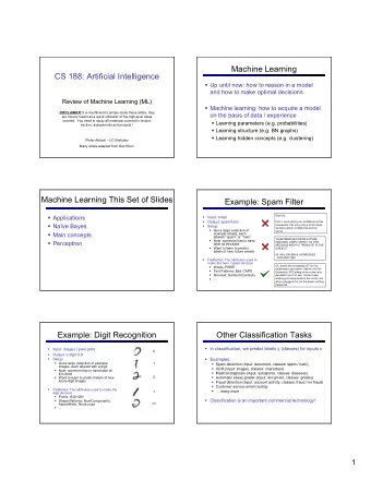 Machine Learning  CS 188: Artificial Intelligence  Up until now: how to reason in a model  and