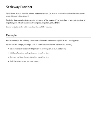 Scaleway Provider  The Scaleway provider is used to manage Scaleway resources. The provider needs
