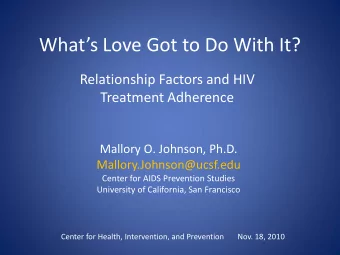 Whats Love Got to Do With It?  Relationship Factors and HIV  Treatment Adherence  Mallory O.