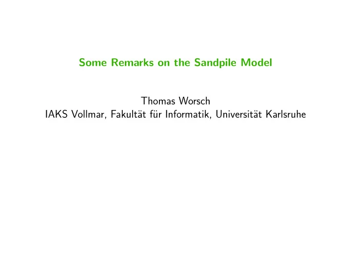 some remarks on the sandpile model thomas worsch iaks