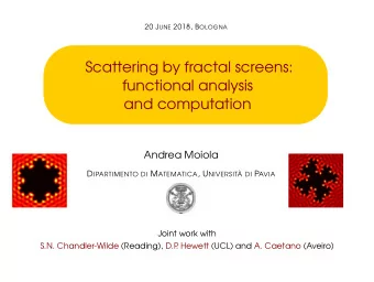 Scattering by fractal screens:  functional analysis  and computation  Andrea Moiola D IPARTIMENTO