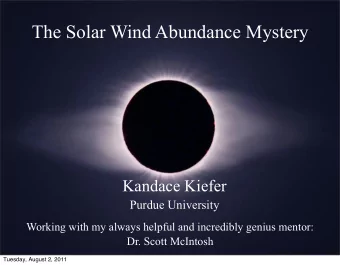 The Solar Wind Abundance Mystery  Kandace Kiefer  Purdue University  Working with my always helpful