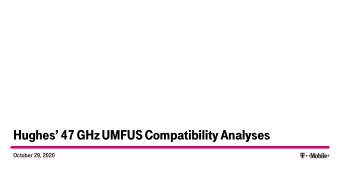 Hughes 47 GHz UMFUS Compatibility Analyses  October 29, 2020  Overview  In 2017, HNS License