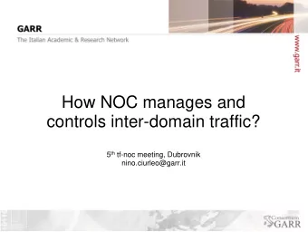 How NOC manages and  controls inter-domain traffic? 5 th tf-noc meeting, Dubrovnik