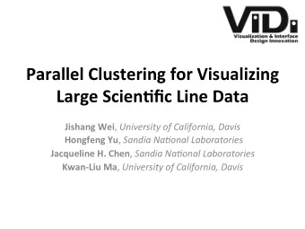 Parallel  Clustering  for  Visualizing   Large  Scien5fic  Line  Data