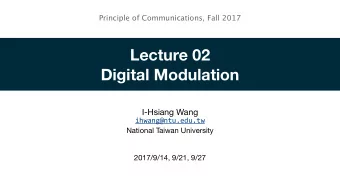 Lecture 02  Digital Modulation  I-Hsiang Wang  ihwang@ntu.edu.tw  National Taiwan University