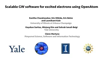 Scalable GW software for excited electrons using OpenAtom  Kavitha Chandrasekar, Eric Mikida, Eric