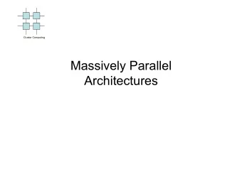 Massively Parallel  Architectures  MPP Specifics  Cluster Computing  No shared memory  Scales