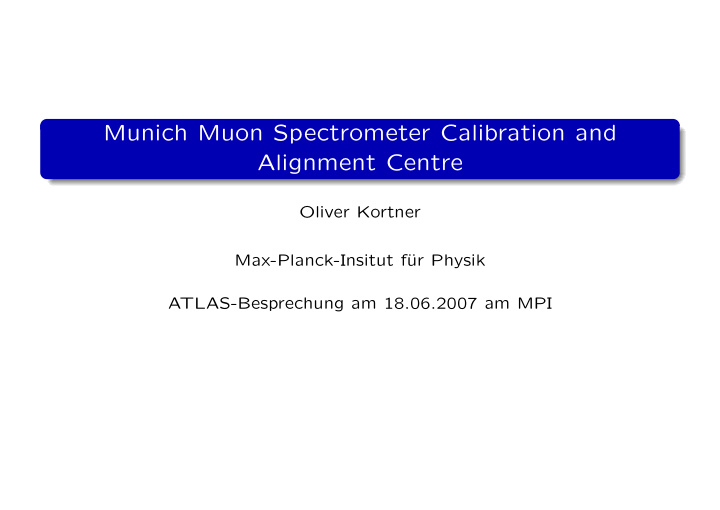 munich muon spectrometer calibration and alignment centre