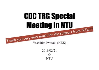 CDC TRG Special  Meeting in NTU  Thank you very very much for the support from NTU!!!  Yoshihito