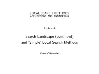 Search Landscape (continued)  and Simple Local Search Methods  Marco Chiarandini  Outline  1.