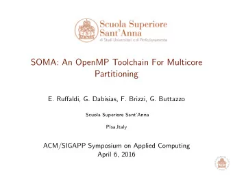 SOMA: An OpenMP Toolchain For Multicore  Partitioning  E. Ruffaldi, G. Dabisias, F. Brizzi, G.