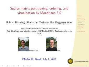 Sparse matrix partitioning, ordering, and  visualisation by Mondriaan 3.0  Outline  Partitioning