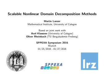 Scalable Nonlinear Domain Decomposition Methods  Martin Lanser  Mathematical Institute, University