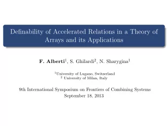 Definability of Accelerated Relations in a Theory of  Arrays and its Applications F. Alberti 1 , S.