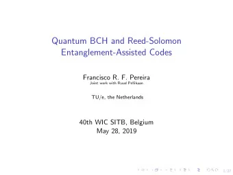 Quantum BCH and Reed-Solomon  Entanglement-Assisted Codes  Francisco R. F. Pereira  Joint work with