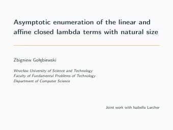Asymptotic enumeration of the linear and  affine closed lambda terms with natural size  Zbigniew