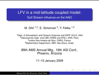 LFV in a mid-latitude coupled model:  Gulf Stream influence on the NAO M. Ghil 1 , 2 , E. Simonnet
