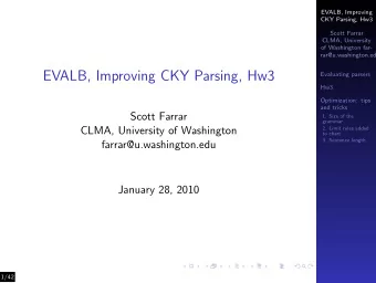 EVALB, Improving CKY Parsing, Hw3  Evaluating parsers  Hw3  Optimization: tips  and tricks  Scott