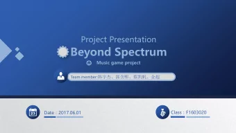 Beyond Spectrum  Music game project Team member:  Class