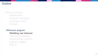 Outline  Morning program  Preliminaries  Semantic matching  Learning to rank  Entities  Afternoon