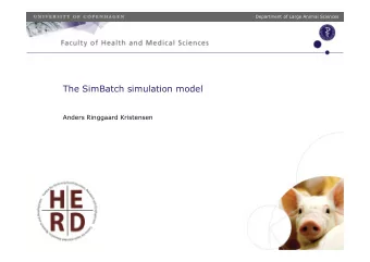 The SimBatch simulation model  Anders Ringgaard Kristensen  Department of Large Animal Sciences