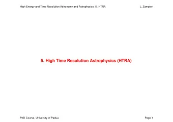 5. High Time Resolution Astrophysics (HTRA)  PhD Course, University of Padua  Page 1  High Energy