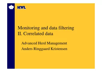 Monitoring and data filtering  II. Correlated data  Advanced Herd Management  Anders Ringgaard