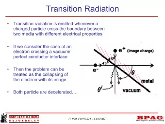 Transition Radiation    Transition radiation is emitted whenever a  charged particle cross the