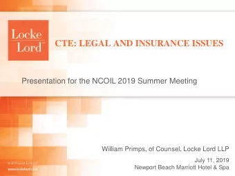 CTE: LEGAL AND INSURANCE ISSUES  Presentation for the NCOIL 2019 Summer Meeting  William Primps, of