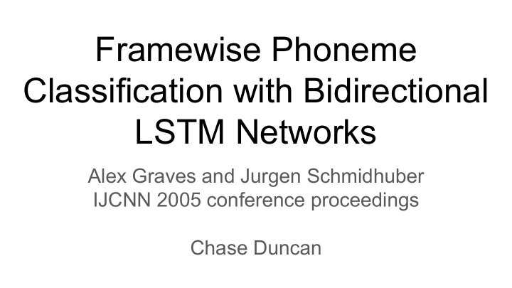 framewise phoneme classification with bidirectional lstm