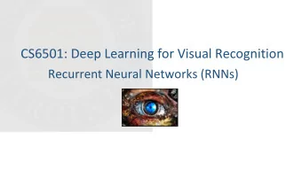 CS6501: Deep Learning for Visual Recognition  Recurrent Neural Networks (RNNs)  Todays Class