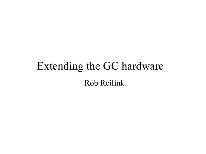extending the gc hardware
