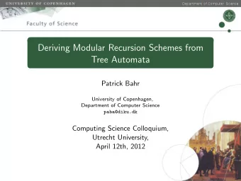 Deriving Modular Recursion Schemes from  Tree Automata  Patrick Bahr  University of Copenhagen,