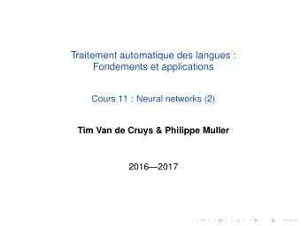 Traitement automatique des langues :  Fondements et applications  Cours 11 : Neural networks (2)