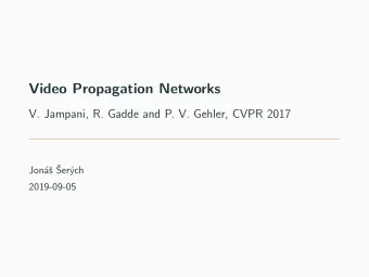 Video Propagation Networks  V. Jampani, R. Gadde and P. V. Gehler, CVPR 2017  s   Jon  a